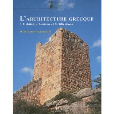 L'architecture grecque Vol. 3 Habitat, urbanisme et fortifications Volume 3 : Habitat, urbanisme et fortifications