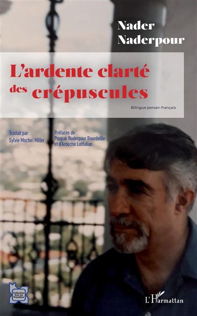 L'ardente clarté des crépuscules Edition bilingue français-persan