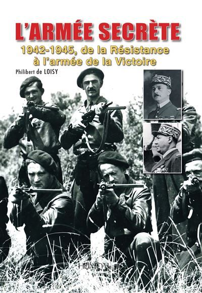 L'armée secrète 1942-1945, de la Résistance à l'armée de la Victoire