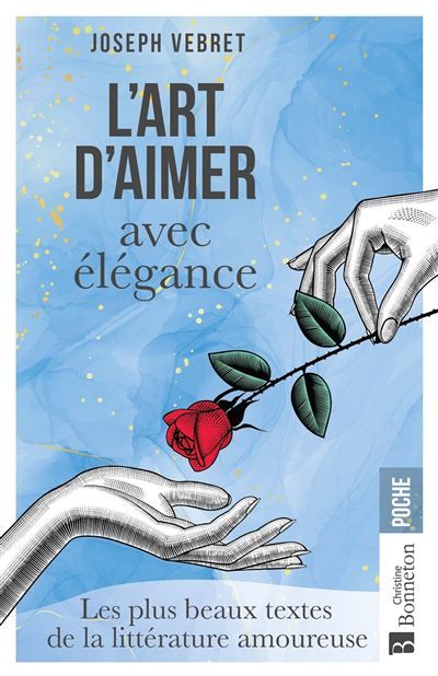 L'Art d'aimer avec élégance Les plus beaux textes de la littérature amoureuse