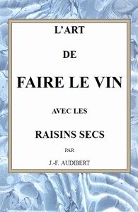 L'art de faire le vin avec les raisins secs