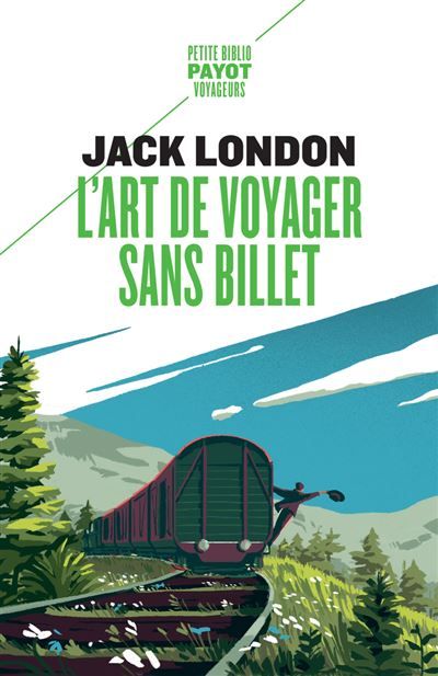 L'art de voyager sans billet Eloge du vagabond et autres récits