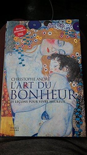 L'art du bonheur 25 leçons pour vivre heureux
