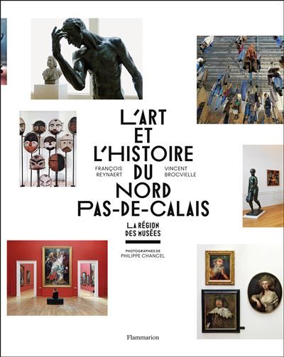 L'Art et l'histoire du Nord-Pas-de-Calais La Région des Musées