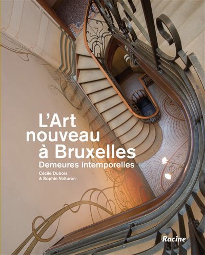 L'art nouveau à Bruxelles Demeures intemporelles