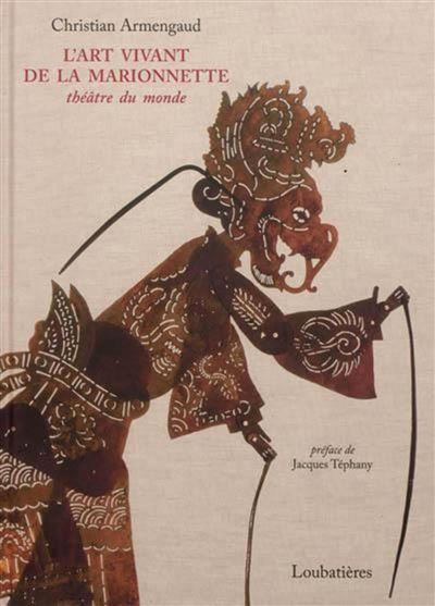 L'art vivant de la marionnette Théâtre du monde. Préface de Jacques Téphany