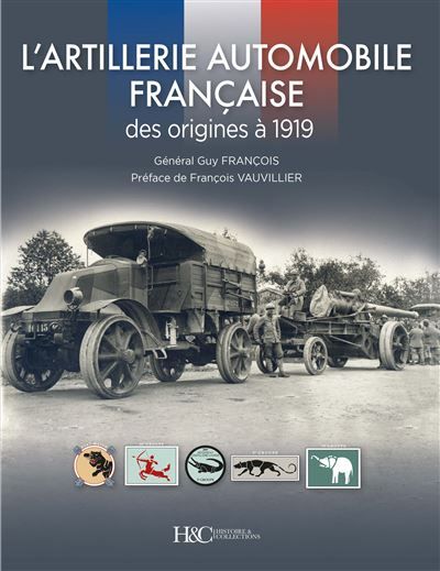 L'artillerie automobile française Des origines à 1919