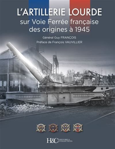 L'artillerie lourde sur Voie Ferrée française des origines à 1945