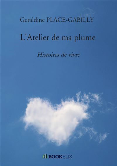 Couverture de L'Atelier de ma plume Histoires de vivre par Géraldine Place-Gabilly