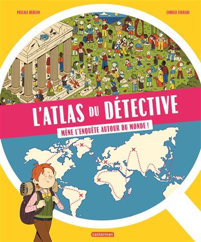L'Atlas du détective Mène l'enquête autour du monde !