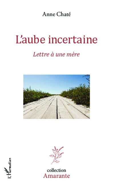 L'aube incertaine Lettre à une mère