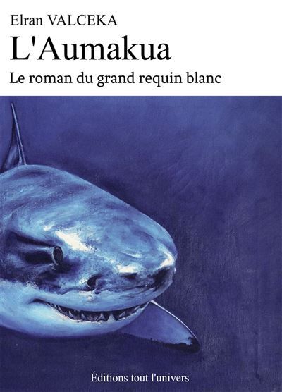 L'aumakua Le roman du grand requin blanc