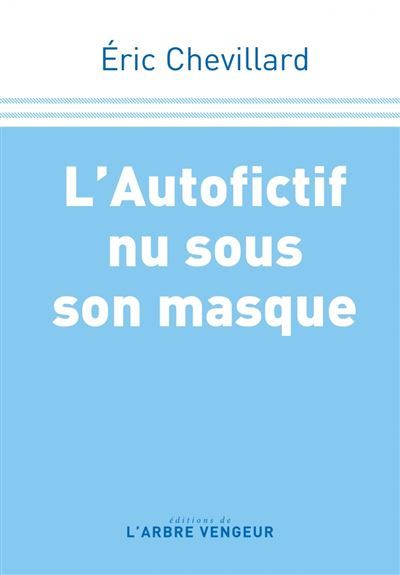 L'Autofictif nu sous son masque