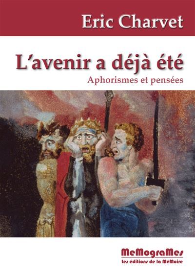 L’AVENIR A DéJà éTé Aphorismes et Pensées