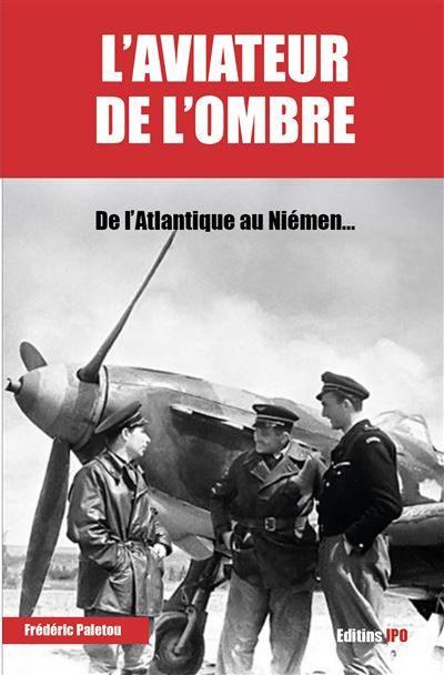 L'aviateur de l'ombre De l'atlantique au Niémen