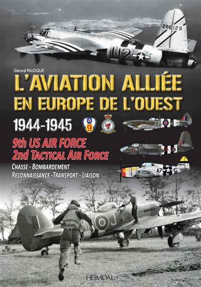 L'aviation alliée en Europe de l'Ouest, 1944-1945 9th US Air Force et 2nd Tactical Air Force