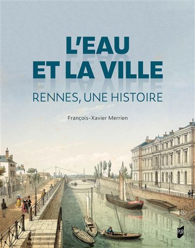 L'eau et la ville Rennes, une histoire