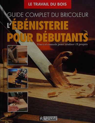 L'ébénisterie pour débutants