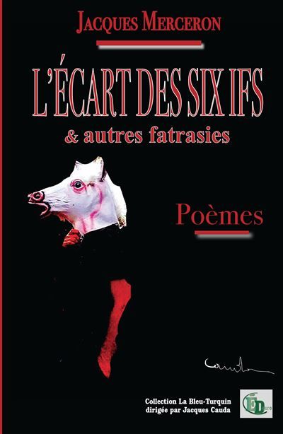 L'ÉCART DES SIX IFS & autres fatrasies