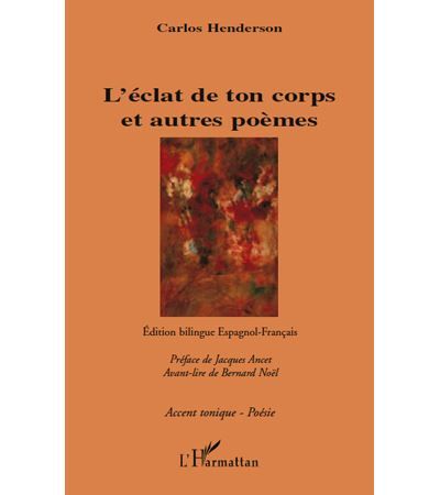 L'éclat de ton corps et autres poèmes Edition bilingue Espagnol-Français