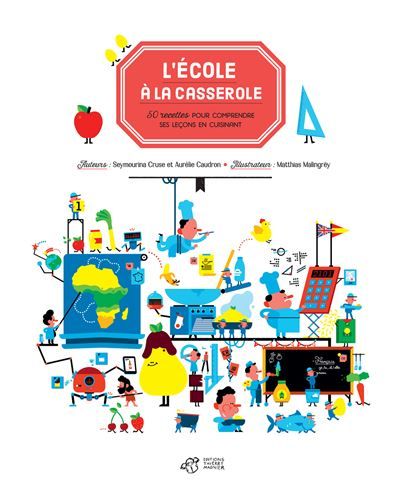 L'école à la casserole 50 recettes pour comprendre ses leçons en cuisinant