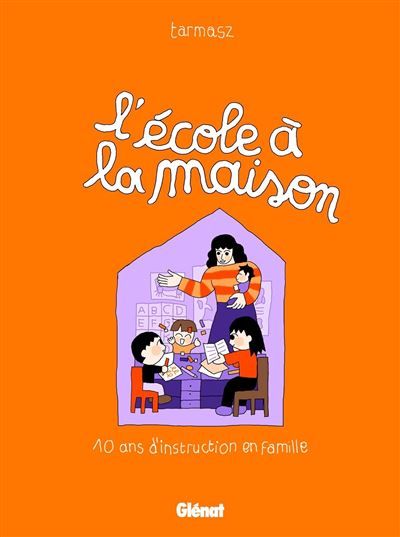 L'École à la maison 10 ans d'instruction en famille