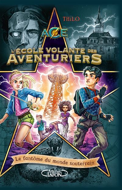 L'école volante des aventuriers - Tome 3 Le fantôme du monde souterrain