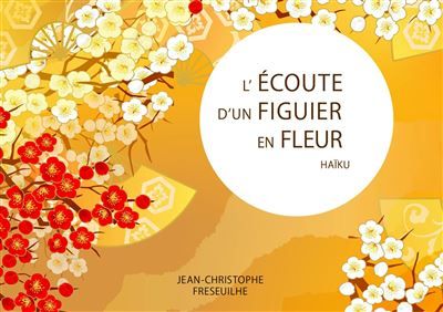 L'écoute d'un figuier en fleur - Haïku