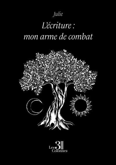 L'écriture : mon arme de combat