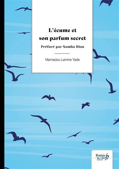 L'écume et son parfum secret Préfacé par Samba Diao