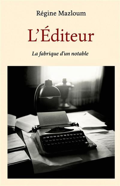 L'Éditeur La fabrique d'un notable