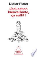 L' éducation bienveillante, ça suffit !