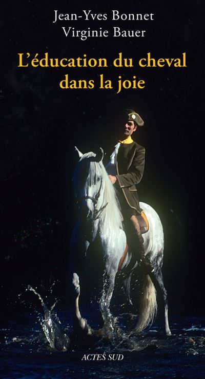 L'éducation du cheval dans la joie Jean-yves bonnet.