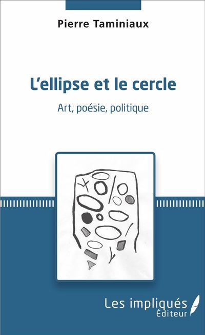 L'ellipse et le cercle Art, poésie, politique