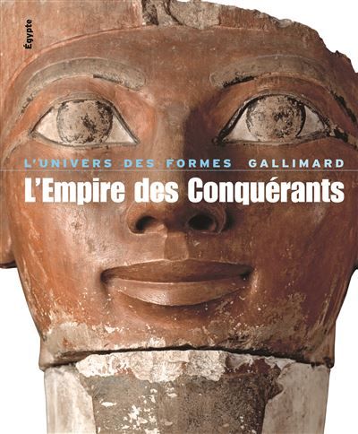 L'Empire des Conquérants L'Égypte au Nouvel Empire (1560-1070 avant J.-C.)