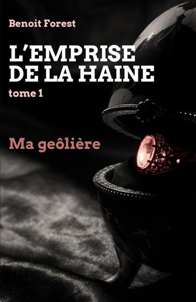 L'Emprise de la haine, tome 1 Ma geôlière