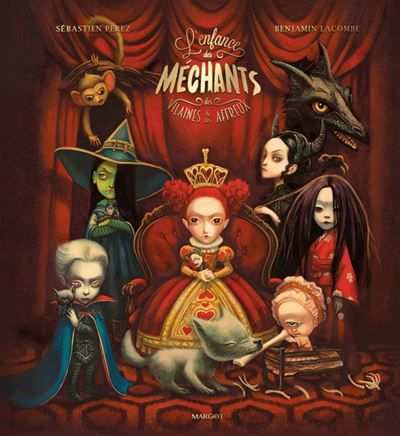 L'Enfance des méchants, des vilaines et des affreux - Benjamin Lacombe