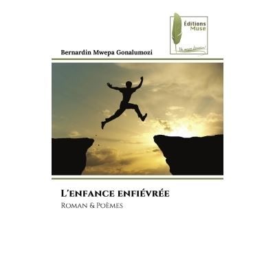 L'enfance enfiévrée Roman & Poèmes