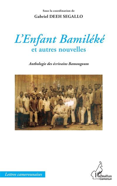 L'Enfant Bamiléké et autres nouvelles Anthologie des écrivains Bamougoum