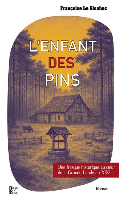 L'enfant des pins Une fresque historique au coeur de la grande lande au xix s