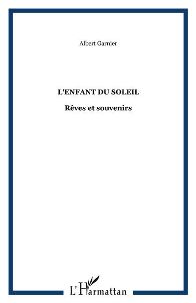 L'enfant du soleil Rêves et souvenirs