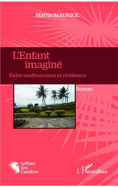 L'Enfant imaginé Entre souffrerrance et résilience - Roman