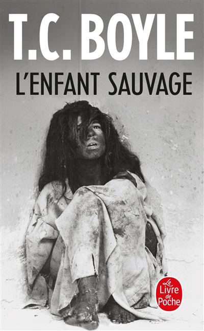 L'Enfant sauvage - Tom Coraghessan  (T. C.) Boyle