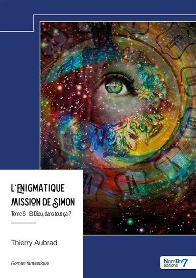 L'énigmatique mission de Simon  - Tome 5 Et Dieu, dans tout ça ?