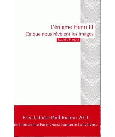L'énigme Henri III Ce que nous révèlent les images