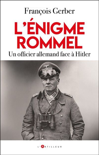 L'énigme Rommel Un officier allemand face à Hitler