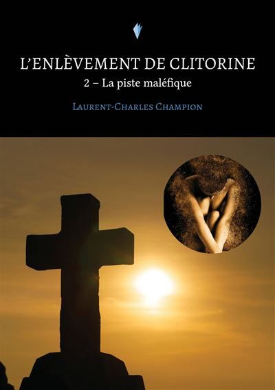 L'enlèvement de Clitorine - 2 La piste maléfique