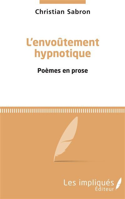 L'envoûtement hypnotique Poèmes en prose
