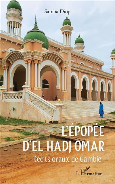 L'épopée d'El Hadj Omar Récits oraux de Gambie