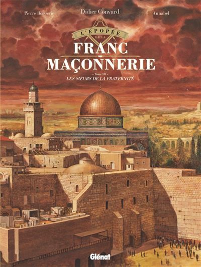 L'Épopée de la franc-maçonnerie - Tome 12 Les soeurs de la Fraternité